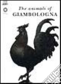 The animals of Giambologna libro di Paolucci Antonio