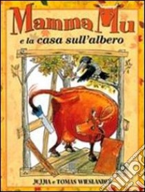 Mamma Mu e la casa sull'albero libro di Wieslander Jujja - Wieslander Tomas