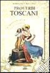 Proverbi toscani libro di Bellonzi Fortunato