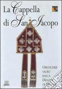 La cappella di San Jacopo. Oreficerie sacre dalla diocesi di Fiesole. Pianta guida libro