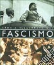 Storia illustrata del fascismo libro di Tacchi Francesca