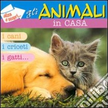 Gli animali in casa libro