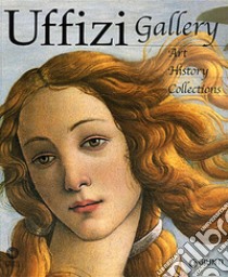 Uffizi gallery. Art, history, collections libro di Fossi Gloria