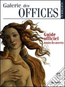 Galerie des Offices. Guide officiel. Toutes les oeuvres libro di Fossi Gloria