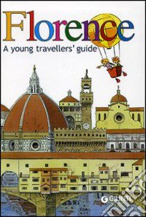 Florence. A young travellers' guide libro di Domizioli Lorenzo; Zannoner M.; Pacetti Paola