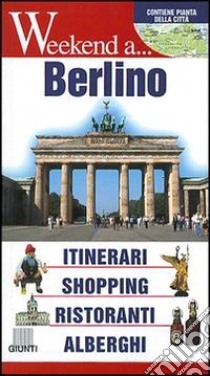 Berlino. Itinerari, shopping, ristoranti, alberghi libro