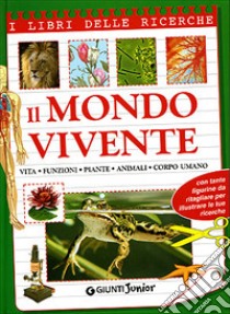 Il mondo vivente. Vita, funzioni, piante, animali, corpo umano libro di Caporali R. (cur.)