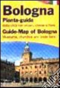 Bologna. Pianta-guida della città con musei, chiese e fiere. Ediz. italiana e inglese libro