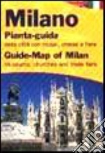 Milano. Pianta-guida della città con musei, chiese e fiere. Ediz. italiana e inglese libro