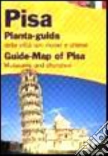 Pisa. Pianta-guida della città con musei, chiese e fiere. Ediz. italiana e inglese libro