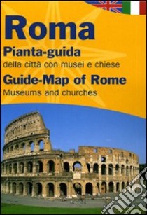 Roma. Pianta-guida della città con musei e chiese. Ediz. italiana e inglese libro