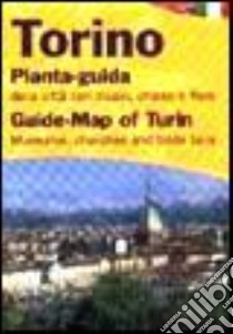 Torino. Pianta-guida della città con musei, chiese e fiere. Ediz. italiana e inglese libro