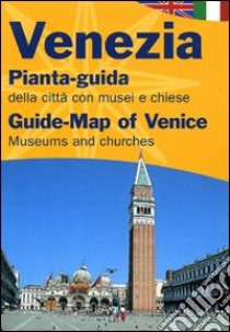 Venezia. Pianta-guida della città con musei e chiese. Ediz. italiana e inglese libro