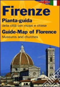 Firenze. Pianta-guida della città con musei, chiese e fiere. Ediz. italiana e inglese libro