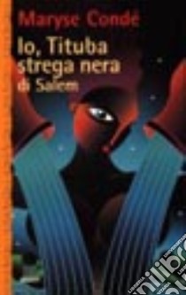 Io, Tituba, strega nera di Salem libro di Condé Maryse