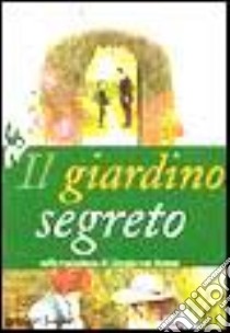 Il giardino segreto libro di Burnett Frances Hodgson