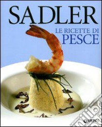 Ricette di pesce libro di Sadler Claudio