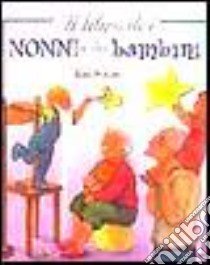 Il libro dei nonni e dei bambini libro di Ponzo Ezio