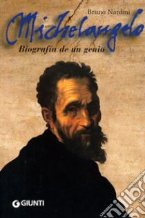 Michelangelo. Biografía de un genio. Ediz. spagnola libro di Nardini Bruno