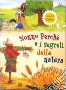 Nonno Perché e i segreti della natura libro di Petter Guido