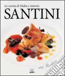 Dal pescatore. La cucina di Nadia e Antonio Santini libro di Santini Aldo