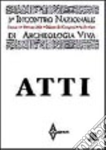 Archeologia viva. Atti del 3º Incontro nazionale libro di Paolucci F. (cur.); Pruneti P. (cur.)