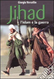 Jihad. L'Islam e la guerra libro di Vercellin Giorgio