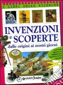 Invenzioni e scoperte. Dalle origini ai nostri giorni libro di Caporali R. (cur.); Lauro M. (cur.)