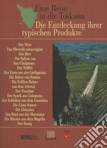 Viaggio in Toscana. Alla scoperta dei prodotti tipici. Ediz. tedesca libro