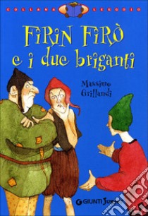 Firin Firò e i due briganti. Ediz. illustrata libro di Grillandi Massimo