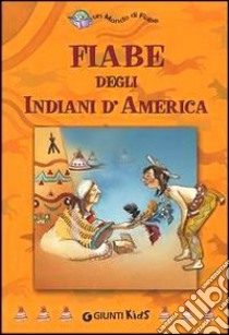 Fiabe degli indiani d'America libro di Guarnieri Rossana