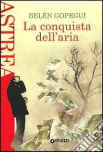 La conquista dell'aria libro di Gopegui Belén