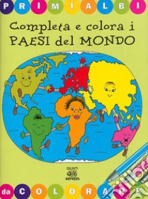 Completa e colora i paesi del mondo. Ediz. illustrata libro di Maestri Luisa