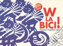 W la bici! libro di Luciani Roberto