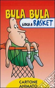 Bula Bula gioca a basket libro di Indrio Massimo