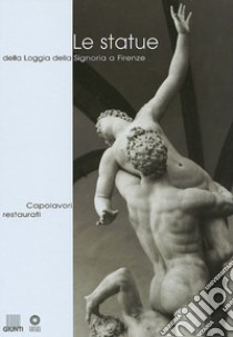 Le statue della Loggia della Signoria a Firenze libro