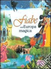 Fiabe dell'Europa magica libro di Draghi L. (cur.); Caporali R. (cur.)