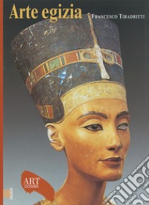 Arte egizia. Ediz. illustrata libro di Tiradritti Francesco