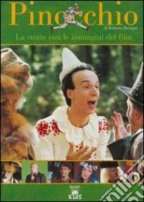 Pinocchio di Roberto Benigni. La storia con le immagini del film libro