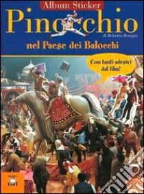 Pinocchio nel paese dei balocchi. Con immagini del film di Roberto Begnini libro