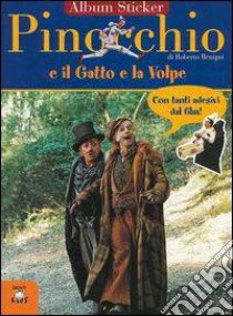 Pinocchio e il gatto e la volpe. Con immagini del film di Roberto Benigni libro