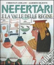 Nefertari e la valle delle Regine libro di Leblanc Christian; Siliotti Alberto