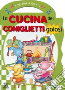 La cucina dei coniglietti golosi. Colora & gioca. Ediz. illustrata libro di Troisi Silvia