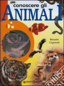 Conoscere gli animali libro di Caporali Renato