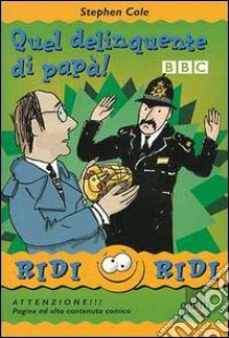 Quel delinquente di papà libro di Cole Stephen