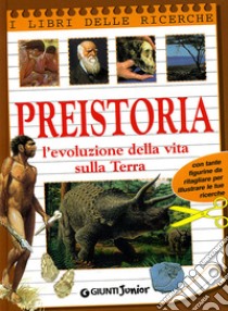 Preistoria. L'evoluzione della vita sulla terra. Ediz. illustrata libro di Lauro M. (cur.)