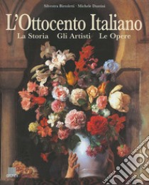 L'Ottocento italiano. La storia, gli artisti, le opere libro di Bietoletti Silvestra; Dantini Michele