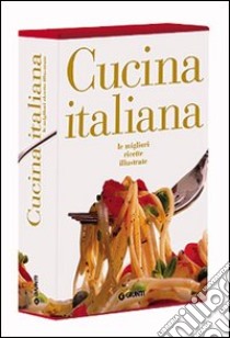 Cucina italiana. Le migliori ricette illustrate libro