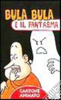 Bula Bula e il fantasma libro di Indrio Massimo