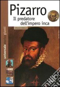 Pizarro. Il predatore dell'impero inca libro di Zanolla Virgilio